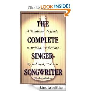 The Complete Singer Songwriter A Troubadours Guide to Writing 