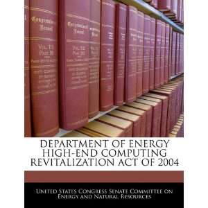  DEPARTMENT OF ENERGY HIGH END COMPUTING REVITALIZATION ACT 