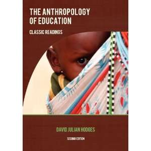  The Anthropology of Education Classic Readings, Second 