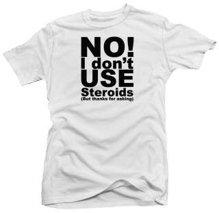 No Steroids Funny Workout Gym Fitness Ego T shirt  