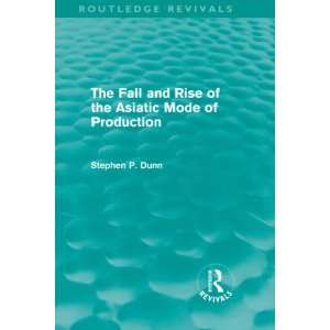  The Fall and Rise of the Asiatic Mode of Production 