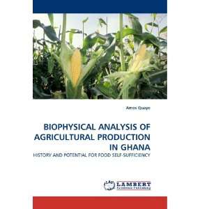 com BIOPHYSICAL ANALYSIS OF AGRICULTURAL PRODUCTION IN GHANA HISTORY 