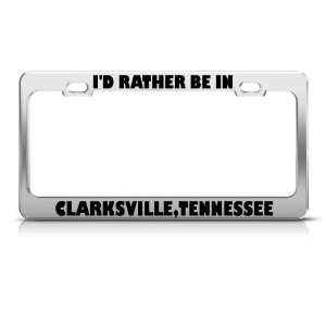 Rather Be In Clarksville Tennessee license plate frame Stainless