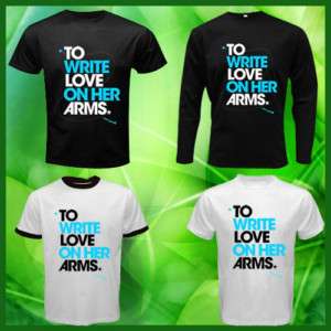 TO WRITE LOVE ON HER ARMS 3 t shirt S M L XL XXL XXXL  