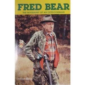  Fred Bear the Biography of an Outdoorsman (0042978019721 