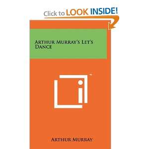  Arthur Murrays Lets Dance (9781258013684) Arthur Murray Books