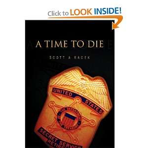  A Time to Die (9781462869978) Scott A Racek Books