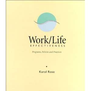  Work/Life Effectiveness : Programs, Policies & Practices 