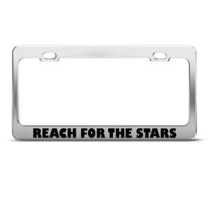  Reach For The Stars Humor license plate frame Stainless 