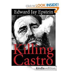 Killing Castro: An EJE Original: Edward Jay Epstein:  