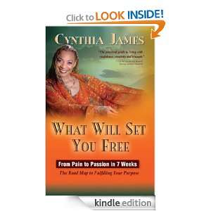 What Will Set You Free   from pain to passion in seven weeks Cynthia 