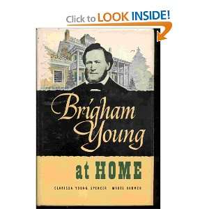   Brigham Young at Home. Clarissa Young & Harmer, Mabel Spencer Books