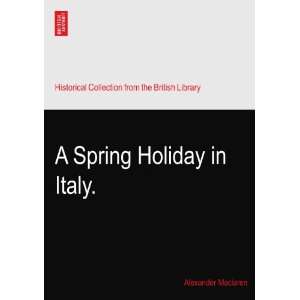 Spring Holiday in Italy. Alexander Maclaren  Books