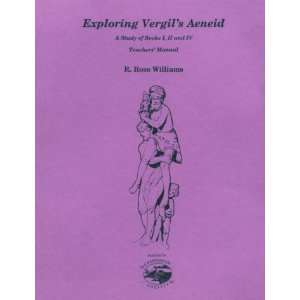  Exploring Vergils Aeneid: A Study of Books I, II and IV 