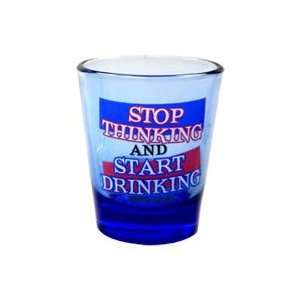 STOP THINKING AND START DRINKING Shot Glass Kitchen 