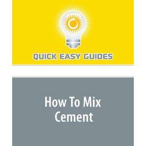  How To Mix Cement (9781440019258) Quick Easy Guides 
