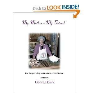  My Mother, My Friend (9781888725094) George Burk Books