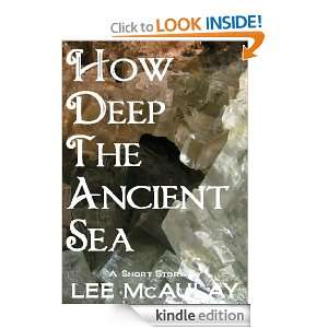 How Deep The Ancient Sea (A Short Story) Lee McAulay  