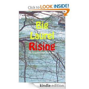 Big Laurel Rising, An Appalachian River Tale N. David Clifton  