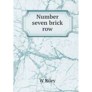  Number seven brick row W Riley Books