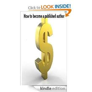 How to become a published author Anon  Kindle Store