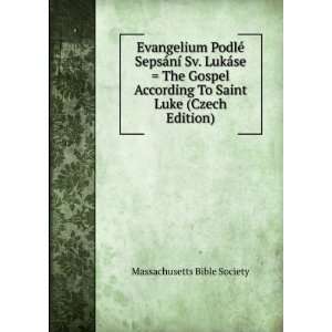   To Saint Luke (Czech Edition) Massachusetts Bible Society Books