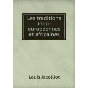   traditions indo europÃ©ennes et africaines Louis Jacolliot Books