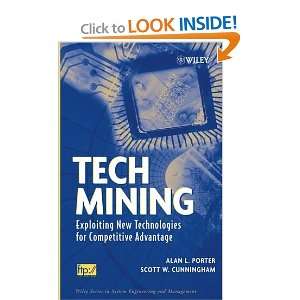  Tech Mining Exploiting New Technologies for Competitive Advantage 