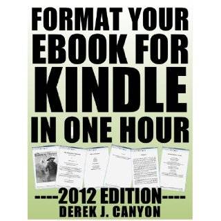 Format Your eBook for Kindle in One Hour   2012 edition by Derek J 