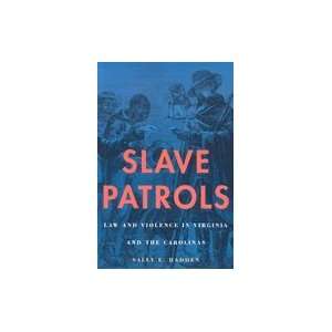  Slave Patrols  Law and Violence in Virginia Books