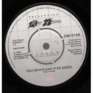  YOU NEVER HAD IT SO GOOD 7 INCH (7 VINYL 45) UK EMI 1981 