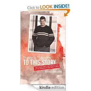 There Is Moore to This Story: One young mans true life account of 