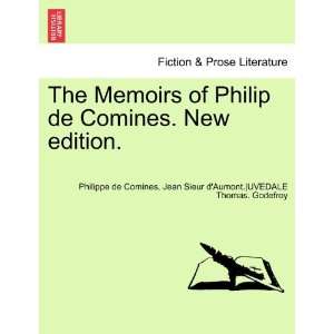  The Memoirs of Philip de Comines. New edition 