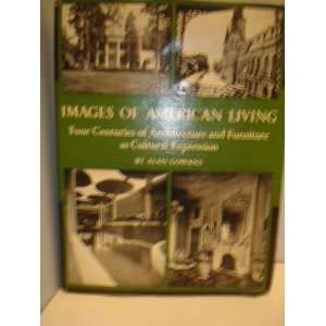 Images of American Living Four Centuries of Architecture and 