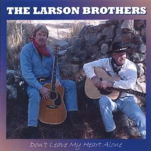  Dont Leave My Heart Alone Larson Brothers Music