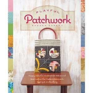  Playful Patchwork Happy, Colorful, and Irresistible Ideas 