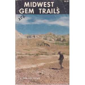 Midwest Gem Trails; a Field Guide for the Gem Hunter, the Mineral 