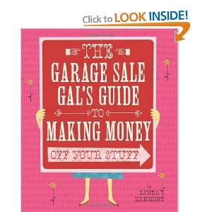  Garage Sale Gals Guide to Making Money Off Your Stuff 