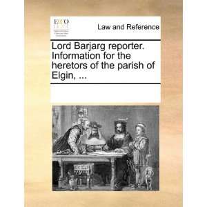  Lord Barjarg reporter. Information for the heretors of the 