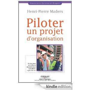 Piloter un projet dorganisation (French Edition): Henri Pierre Maders 