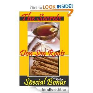 Secrets of Don Sen Roots: with Bonus Healing Energizing Recipes 