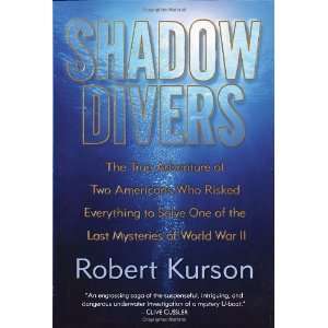  Shadow Divers The True Adventure of Two Americans Who Risked 