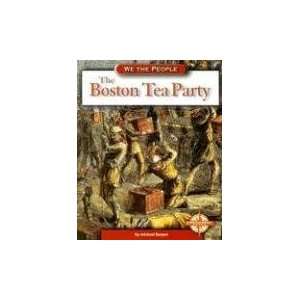  The Boston Tea Party (We the People: Revolution and the 