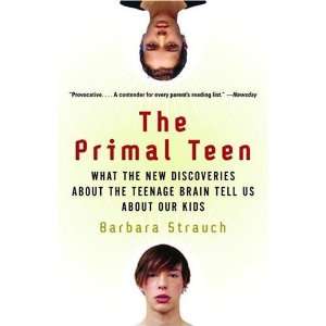 com The Primal Teen What the New Discoveries about the Teenage Brain 