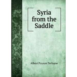  Syria from the Saddle: Albert Payson Terhune: Books