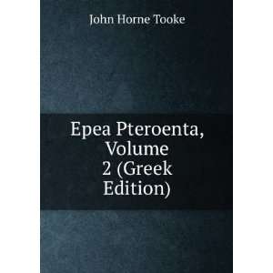  Epea Pteroenta, Volume 2 (Greek Edition) John Horne Tooke Books