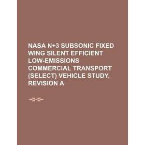  NASA N+3 subsonic fixed wing silent efficient low emissions 
