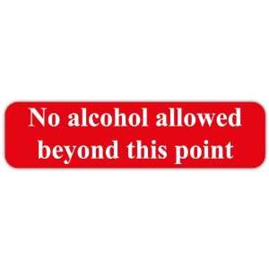 No Alcohol Allowed Beyond This Point Sign Car Bumper Sticker Decal 8 