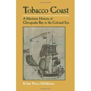  Tobacco Coast A Maritime History of Chesapeake Bay in the 