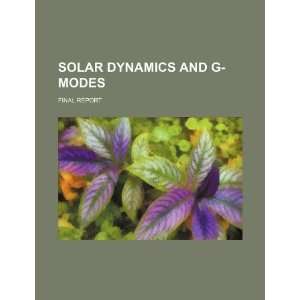  Solar dynamics and G modes final report (9781234112097 